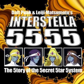 Daft Punk – Interstella 5555: The 5tory of the 5ecret 5tar 5ystem