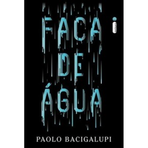 Faca de Água de Paolo Bacigalupi: resenha com cointreau